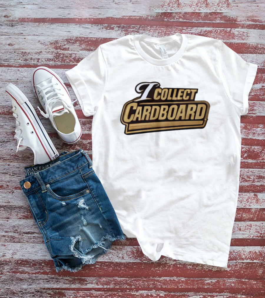 I Collect Cardboard T-Shirt