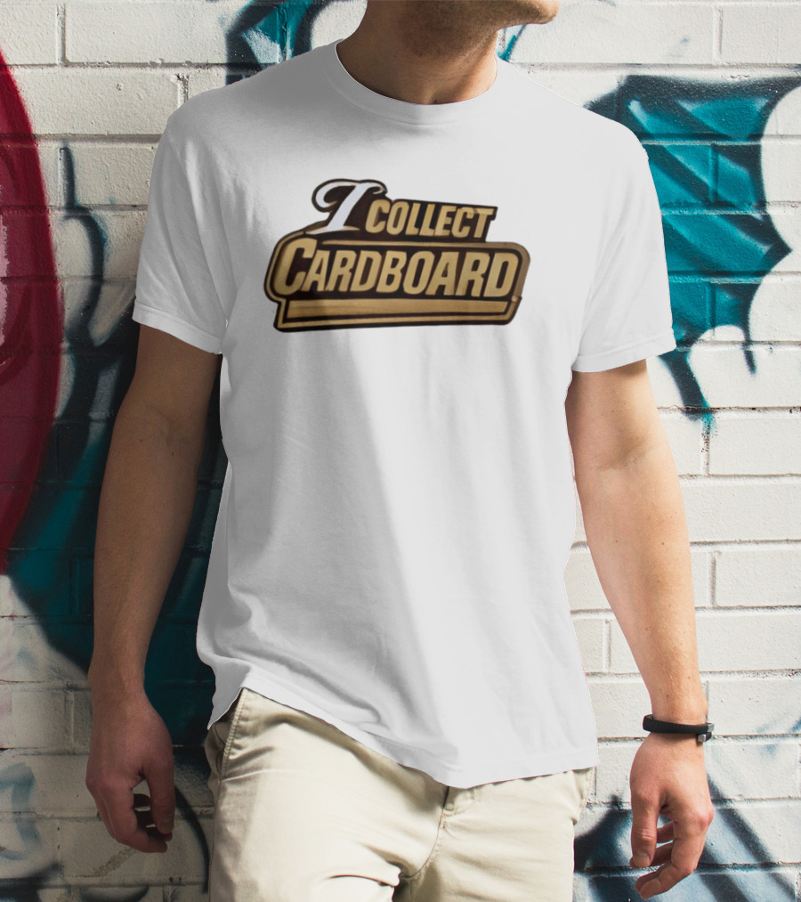 I Collect Cardboard T-Shirt