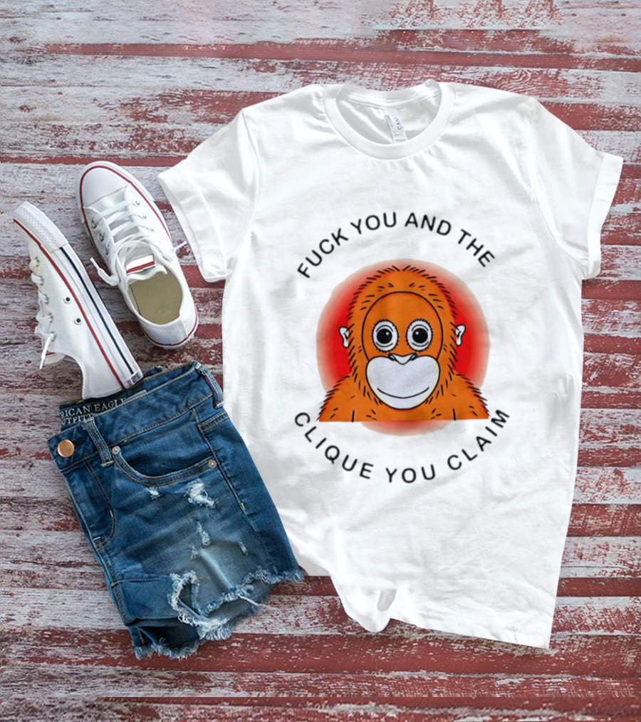Fuck You And The Clique You Claim Punch Kun Orange Monkey T-Shirt