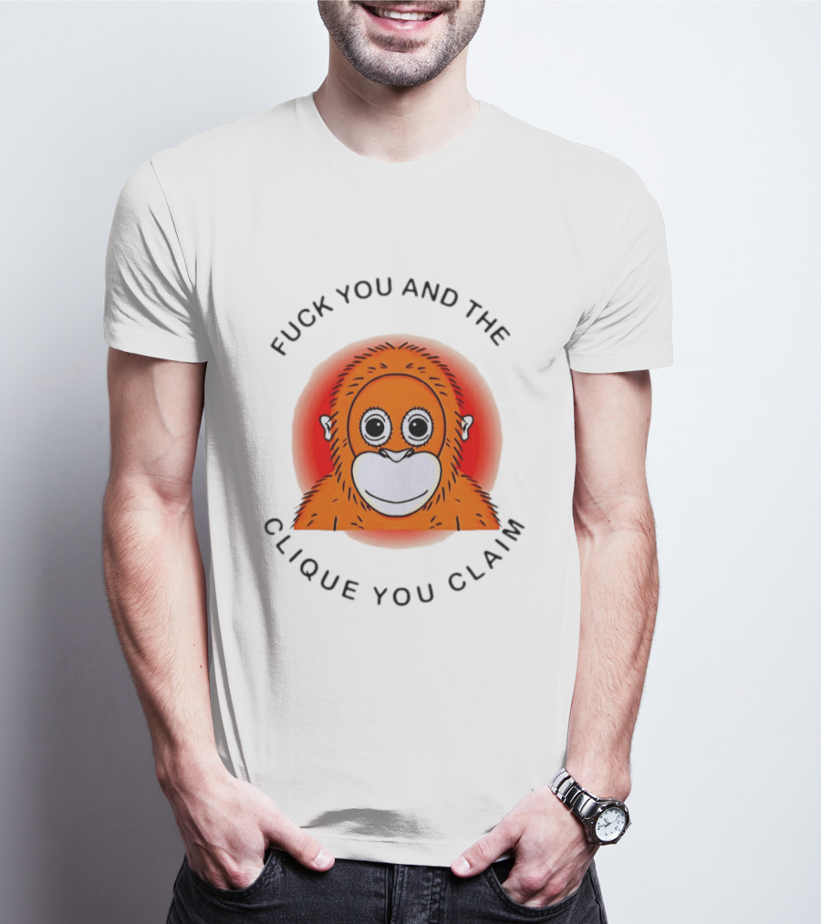 Fuck You And The Clique You Claim Punch Kun Orange Monkey T-Shirt