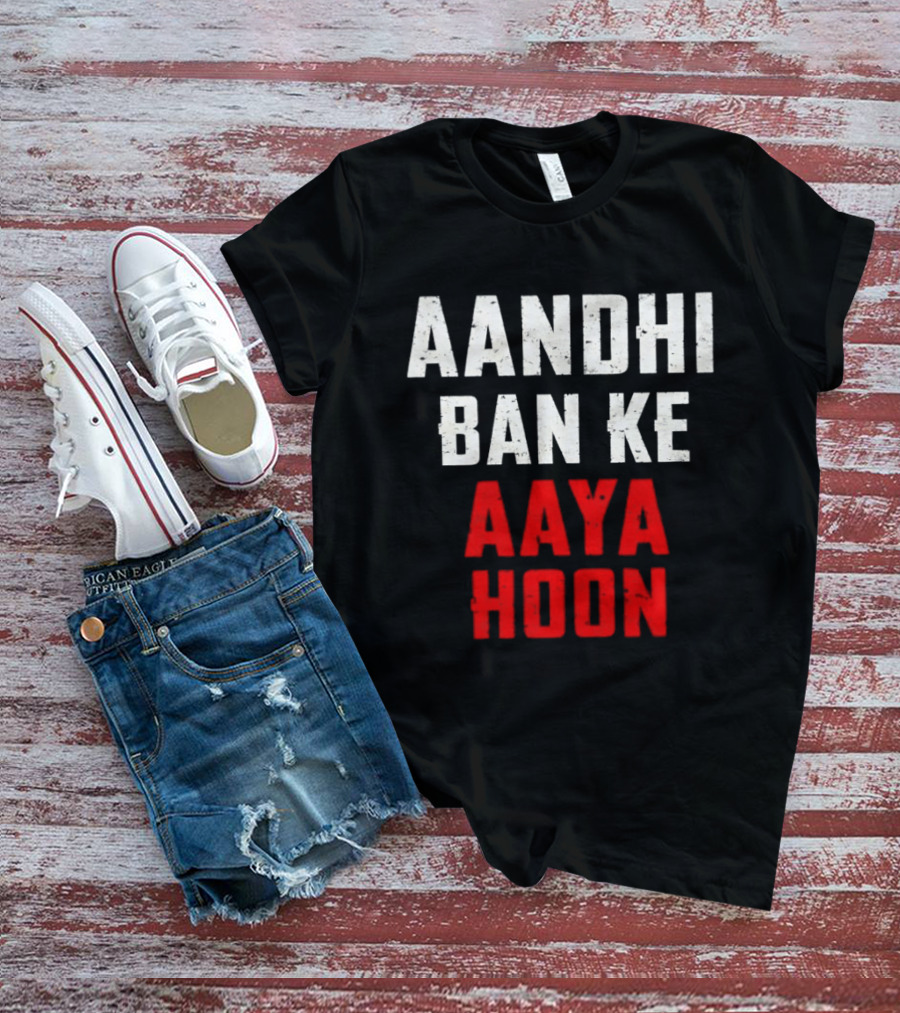 Aandhi Ban Ke Aaya Hoon Catchphrase Popular Indian T-Shirt