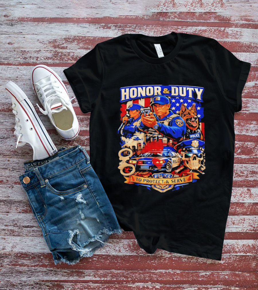 Honor And Duty Police Service Protection And Loyalty T-Shirt
