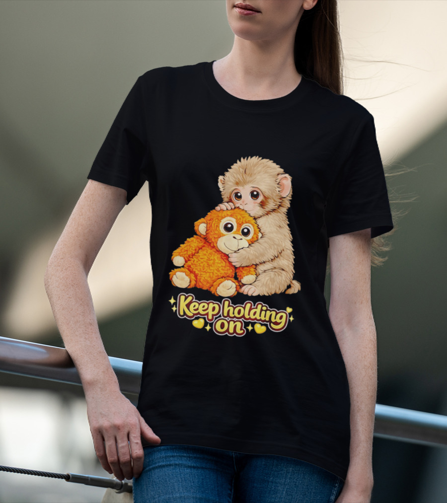 Keep Holding On Punch Monkey With Teddy Bear Cuddling Meme T-Shirt