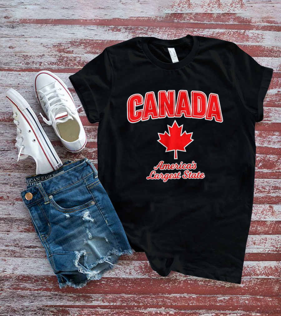 Canada America's Largest State Maple Leaf Humor T-Shirt
