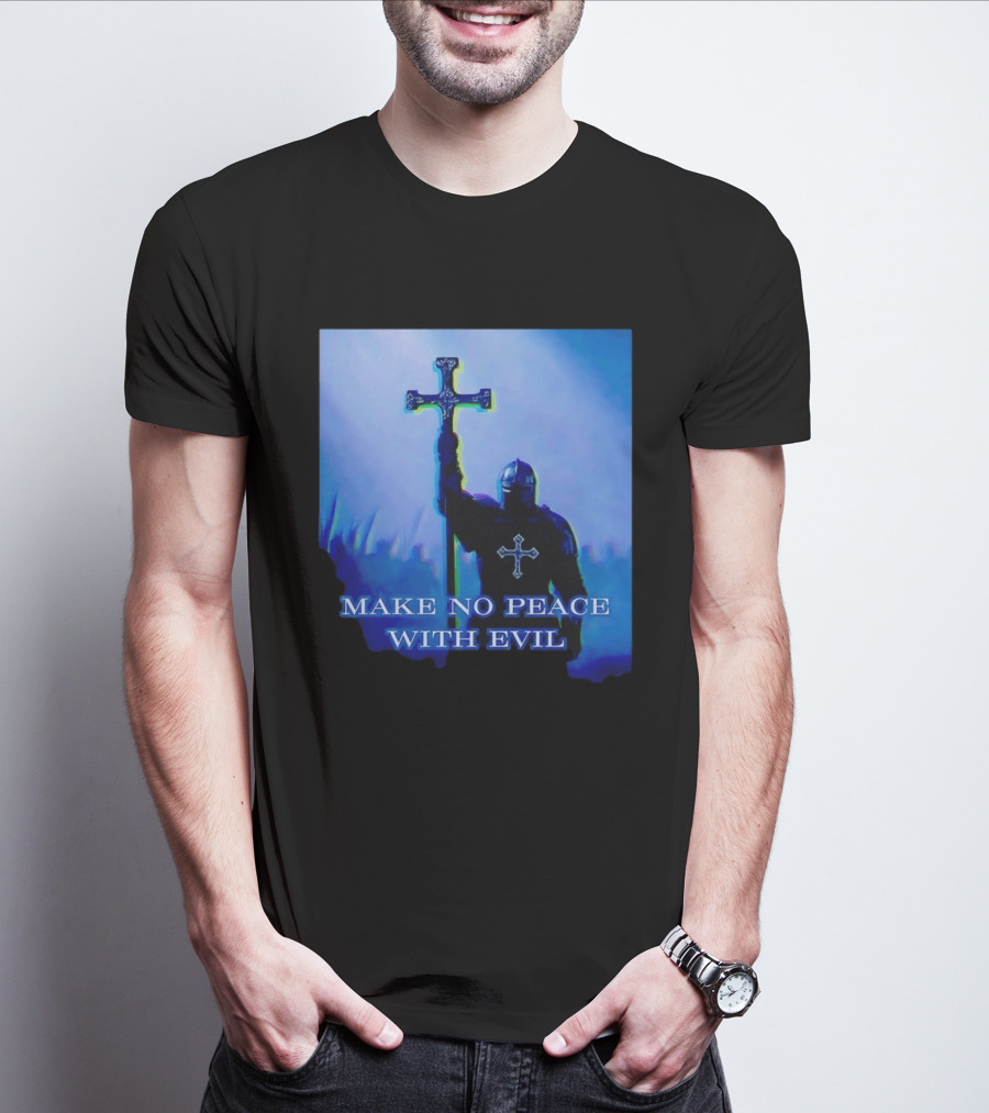 Knights Templar Make No Peace With Evil Crusader Holding Cross T-Shirt