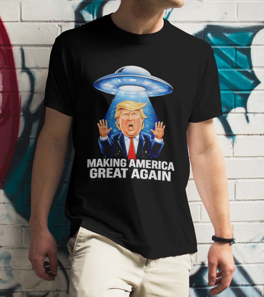 Trump UFO Making America Great Again T-Shirt