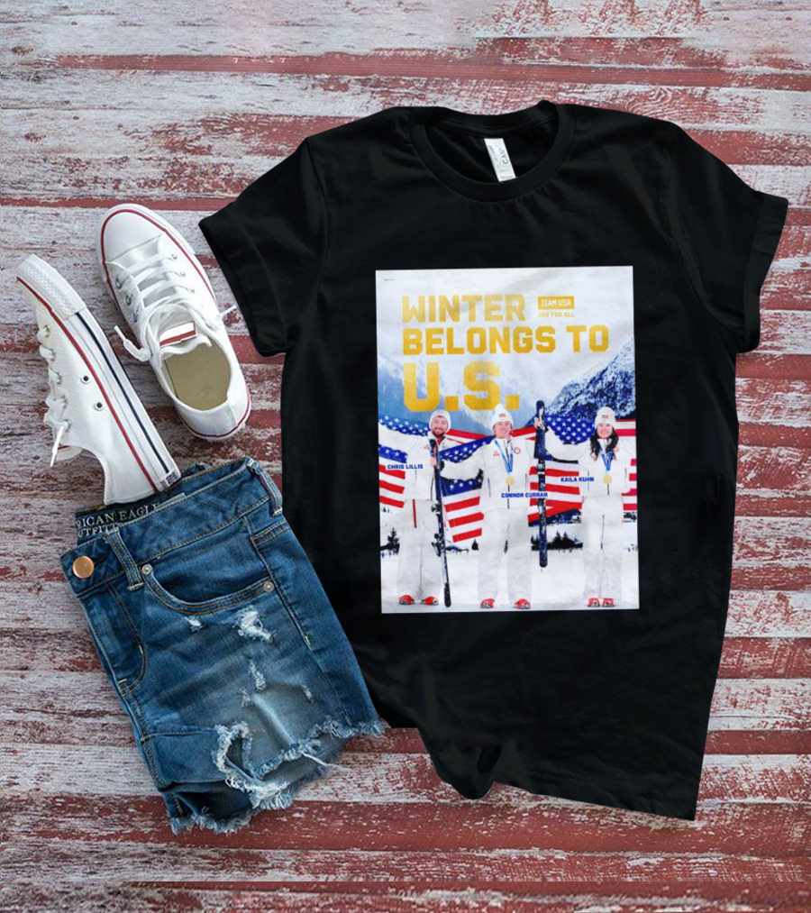 Winter Belongs To U.S. Team USA One For All Chris Lillis Connor Curran Kaila Kuhn T-Shirt