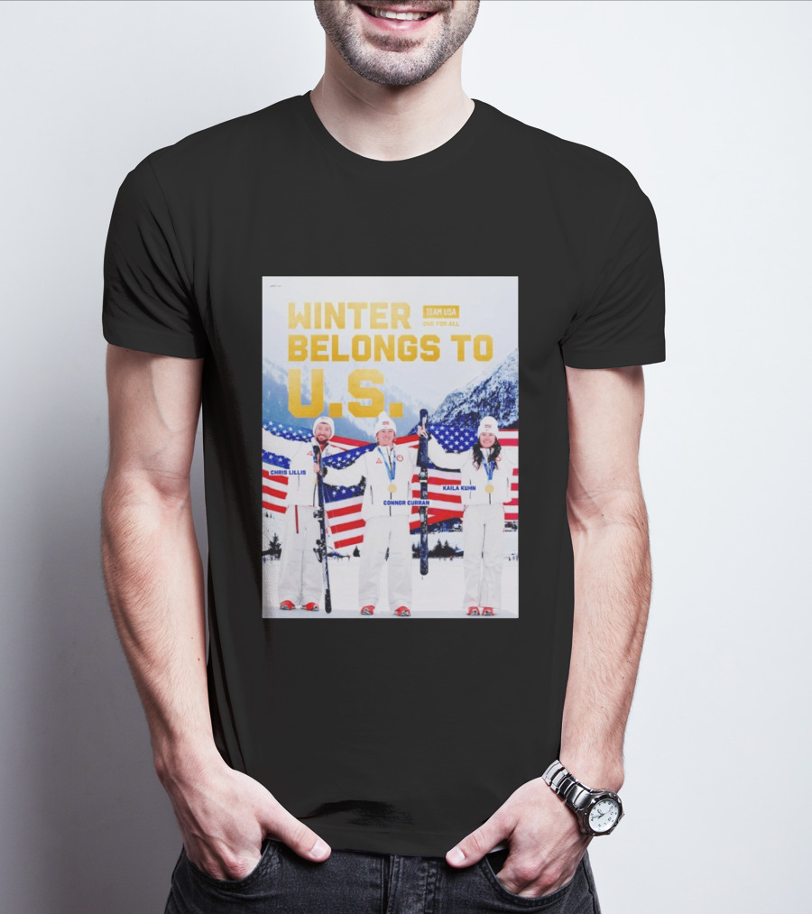 Winter Belongs To U.S. Team USA One For All Chris Lillis Connor Curran Kaila Kuhn T-Shirt