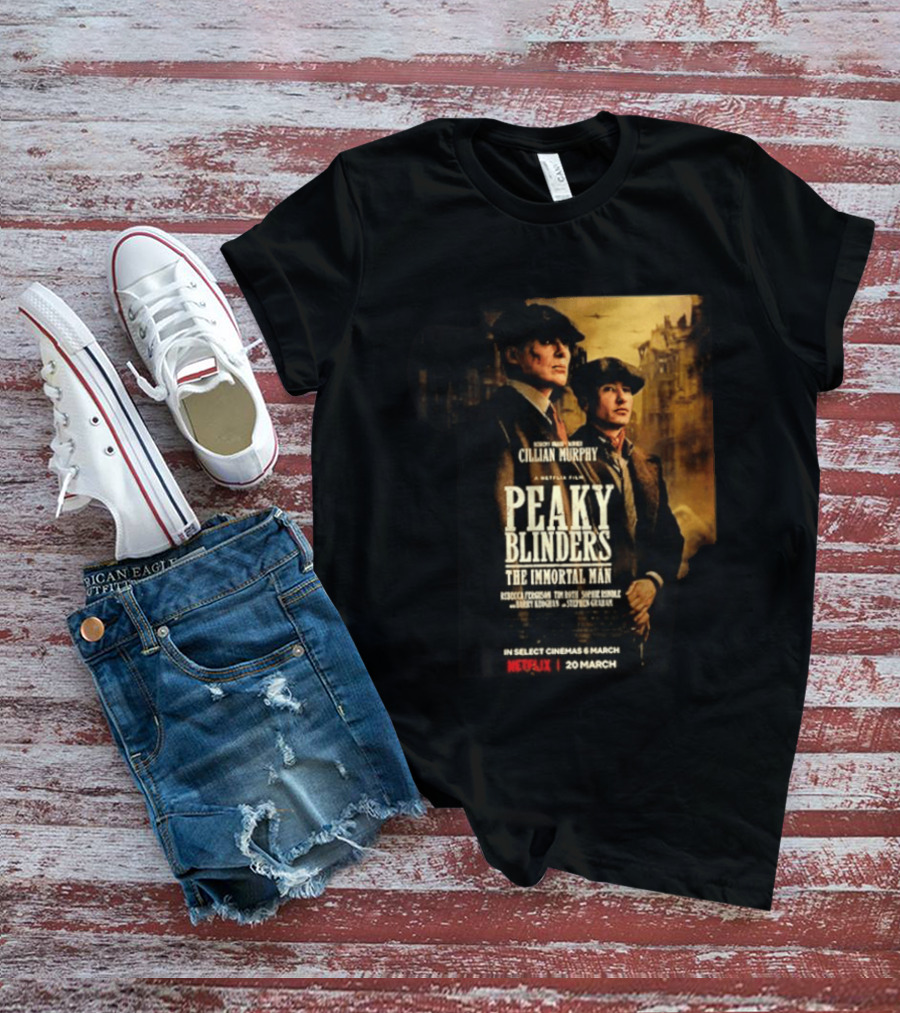 Peaky Blinders The Immortal Man Cillian Murphy Netflix Series March 20 2026 T-Shirt
