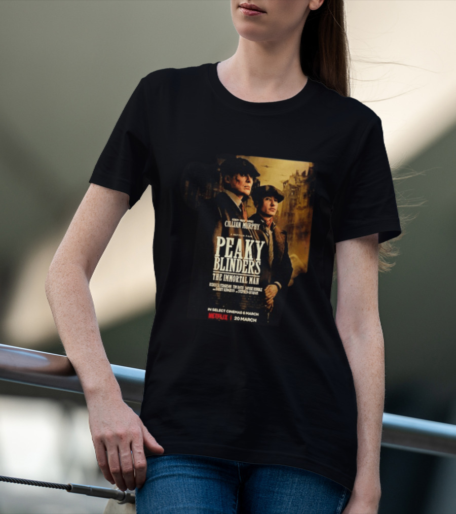 Peaky Blinders The Immortal Man Cillian Murphy Netflix Series March 20 2026 T-Shirt
