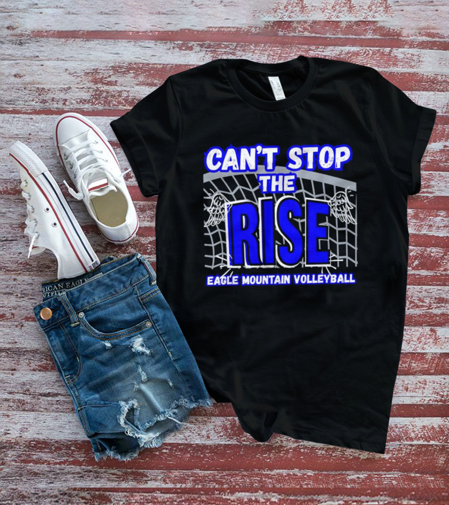 Can't Stop The Rise Eagle Mountain Volleyball Net Wings T-Shirt