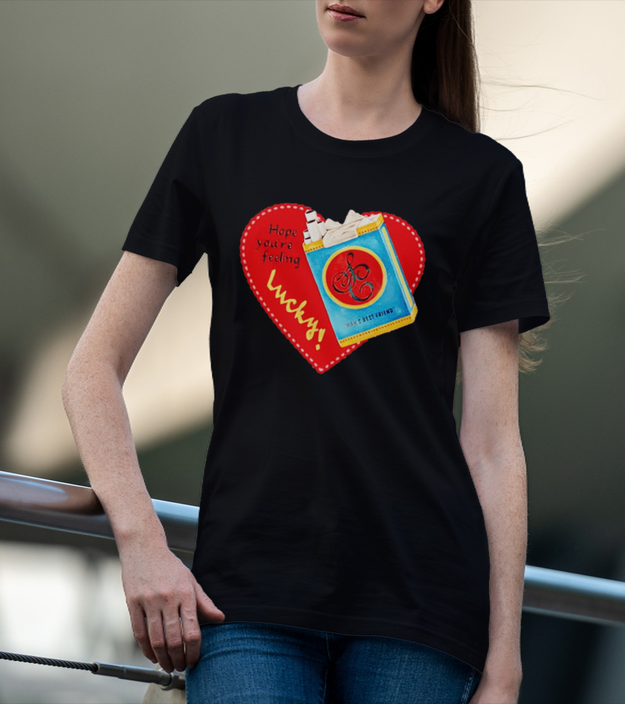 Hope You're Feeling Lucky On Cigarette Pack Heart T-Shirt