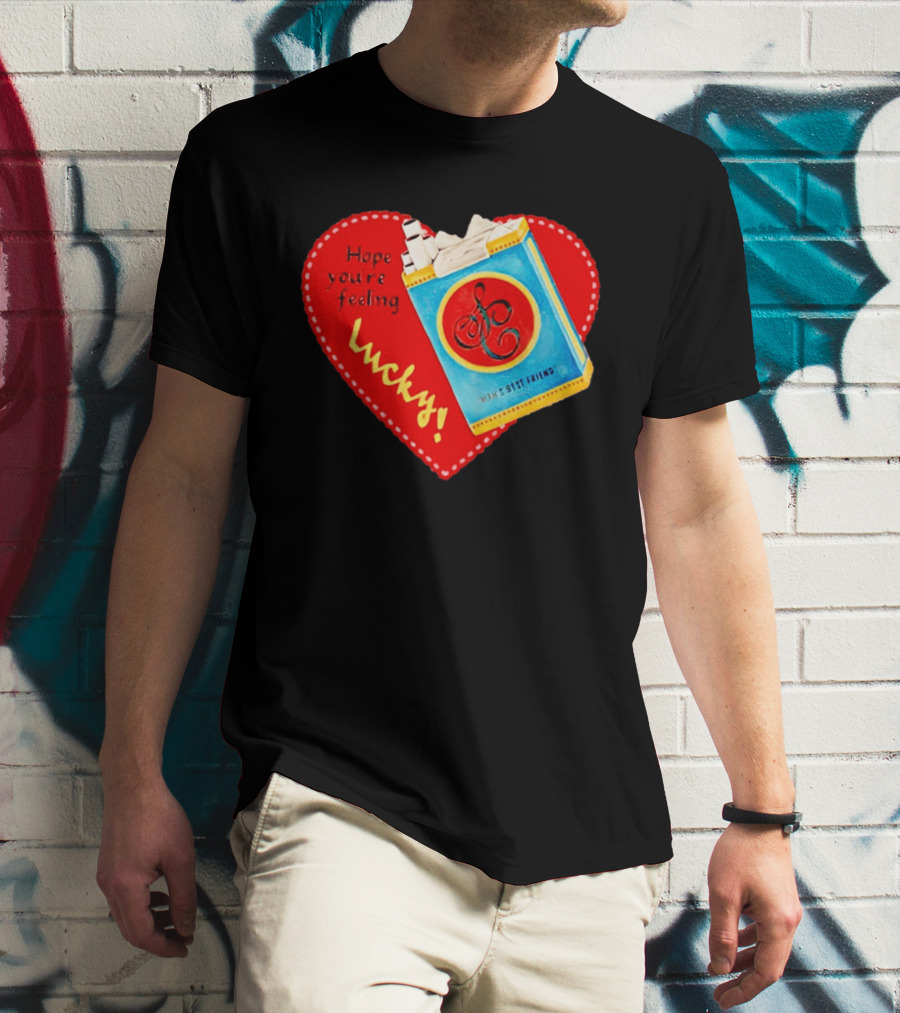 Hope You're Feeling Lucky On Cigarette Pack Heart T-Shirt