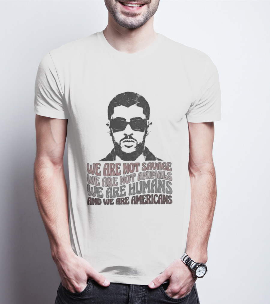 We Are Not Savage Not Animals We Are Humans And We Are Americans T-Shirt