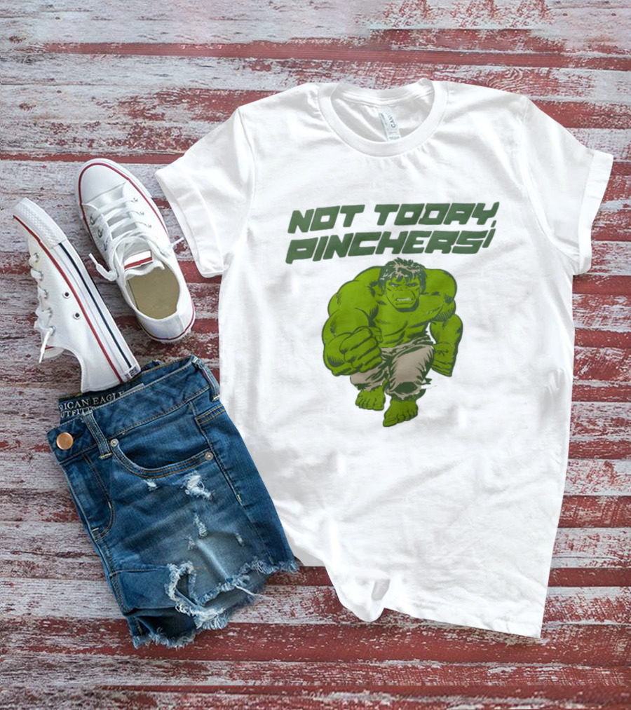 Not Today Pinchers Hulk Comic Style Hulk St Patrick's Day T-Shirt