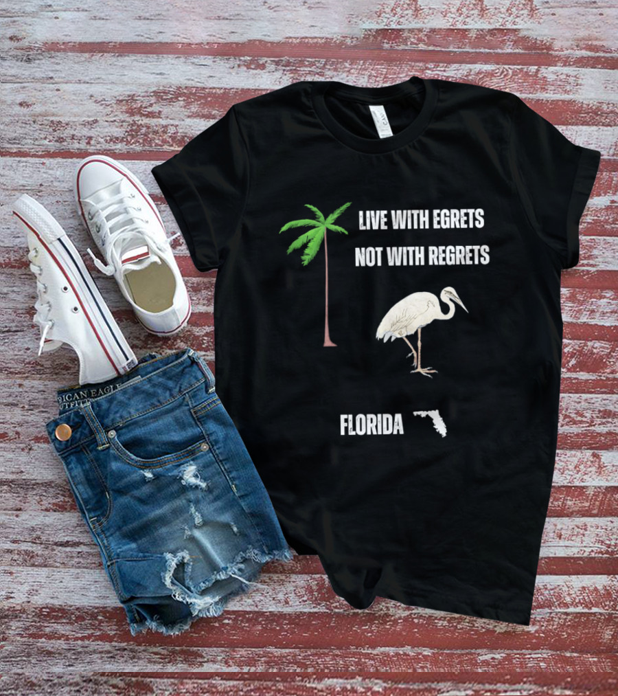 Live With Egrets Not With Regrets Florida Palm Tree Map T-Shirt