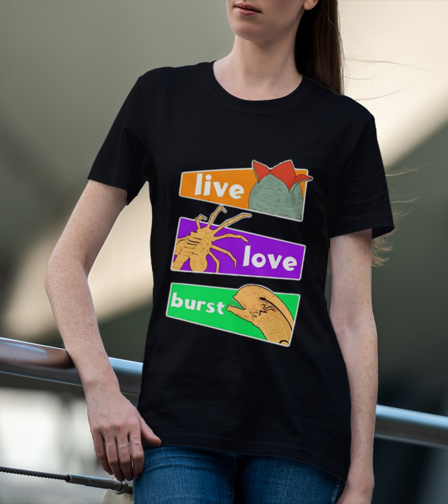 Live Love Burst Alien Parody Compilation T-Shirt