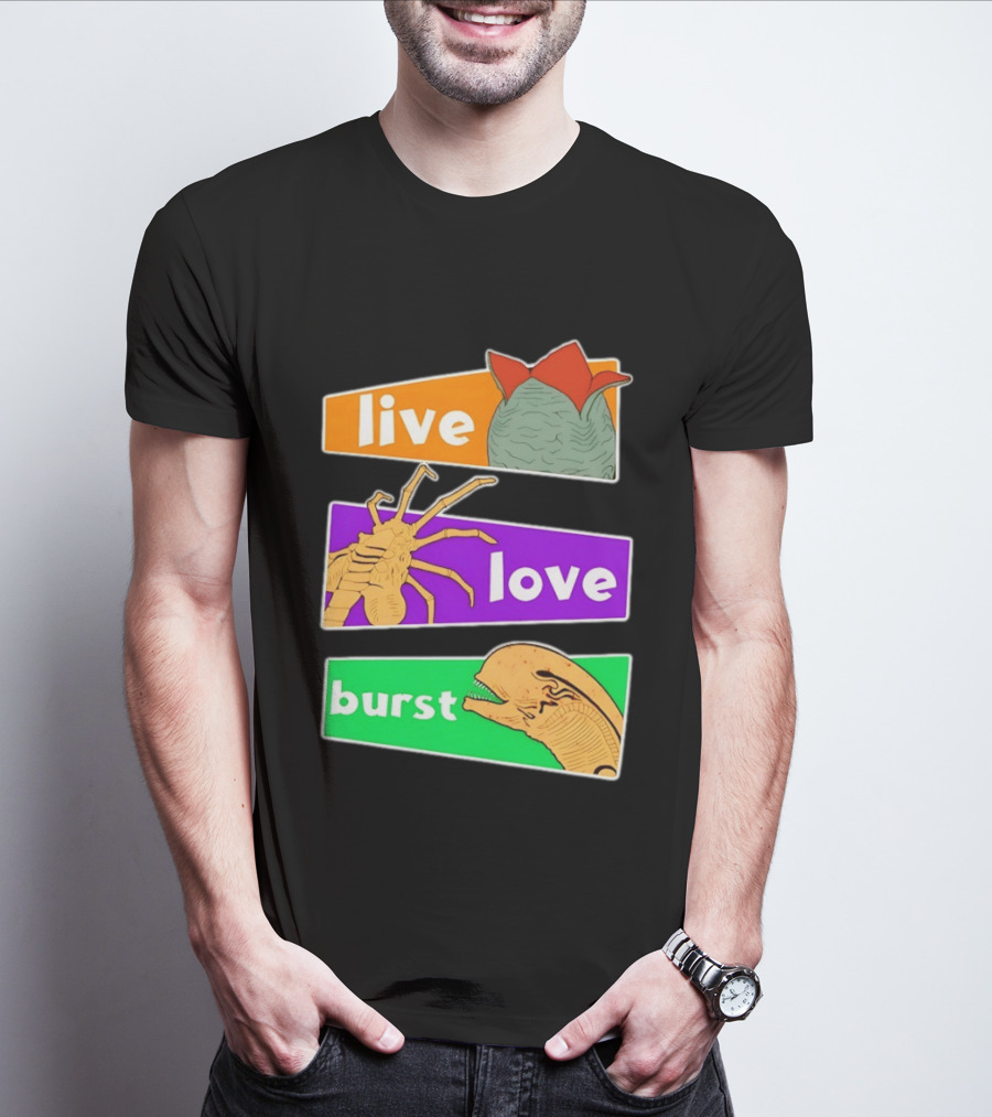 Live Love Burst Alien Parody Compilation T-Shirt