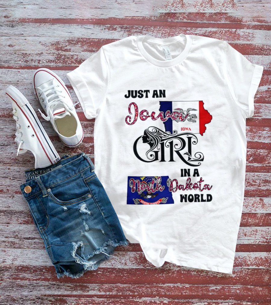 Just An Iowa Girl In A North Dakota World State Pride Sentiment T-Shirt