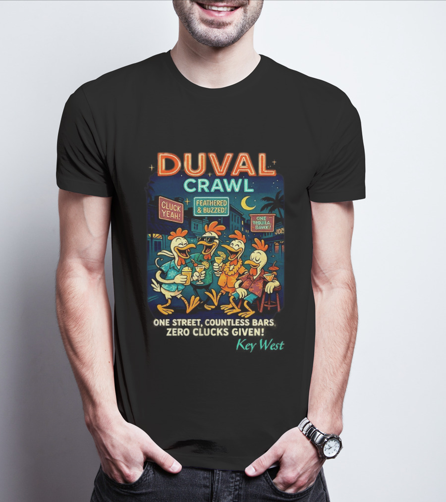 Duval Crawl Cluck Yeah Feathered Buzzed One Street Countless Bars Zero Clucks Given Key West T-Shirt