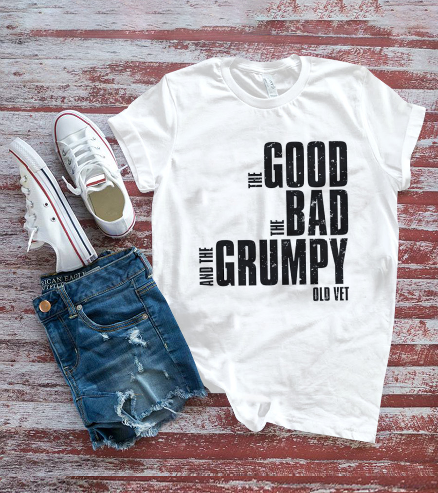 The Good The Bad And The Grumpy Old Vet T-Shirt