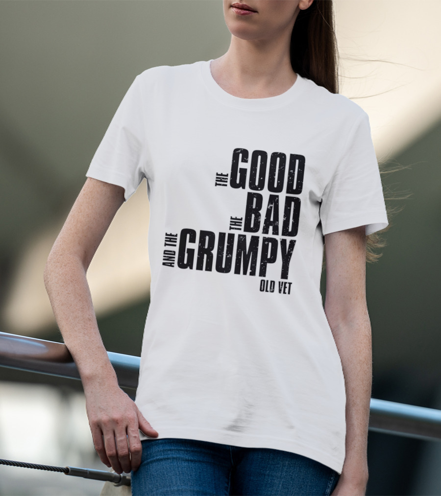 The Good The Bad And The Grumpy Old Vet T-Shirt