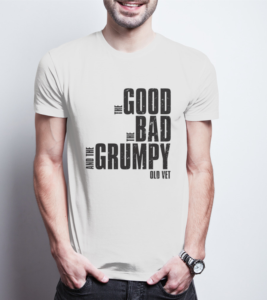 The Good The Bad And The Grumpy Old Vet T-Shirt