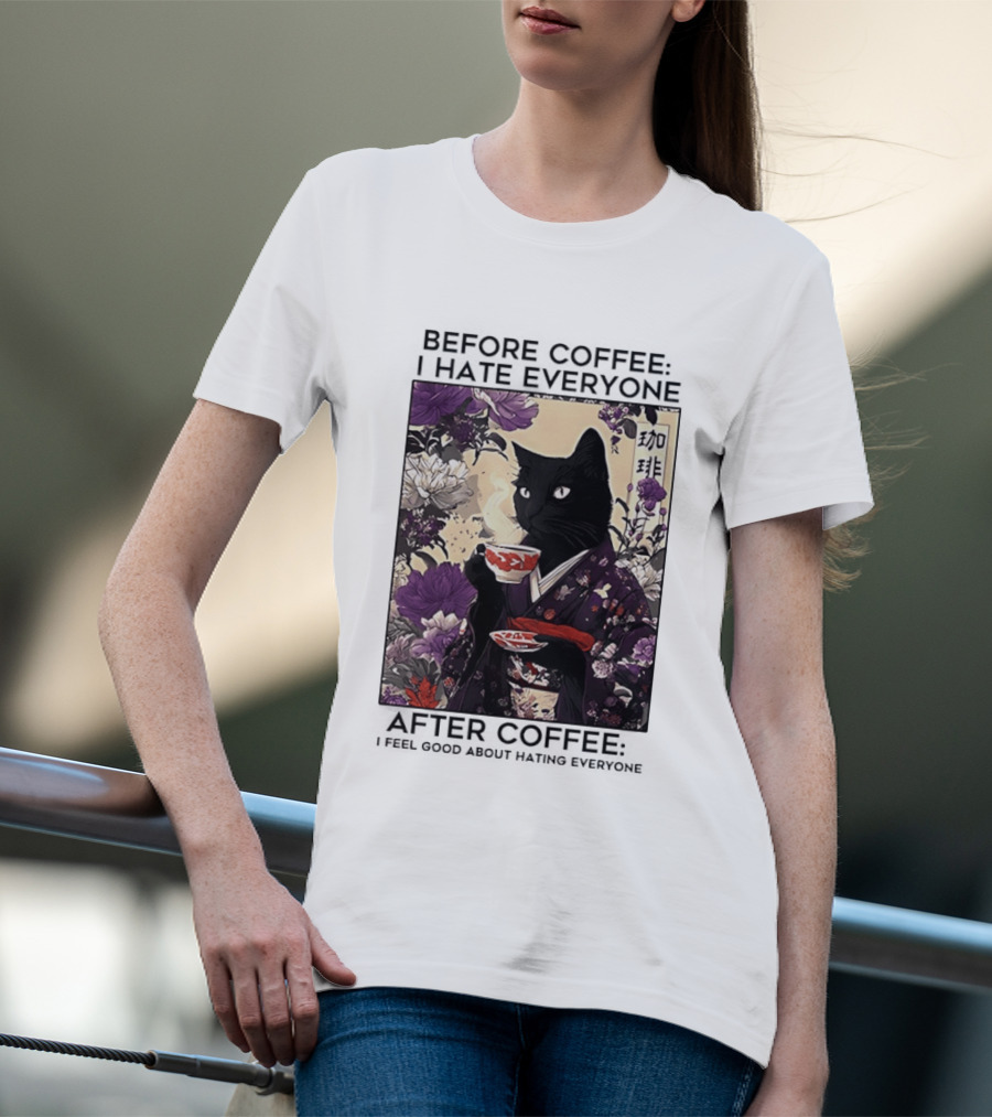 Before Coffee I Hate Everyone After Coffee Black Cat Japanese Kimono Tea Cup Flowers T-Shirt