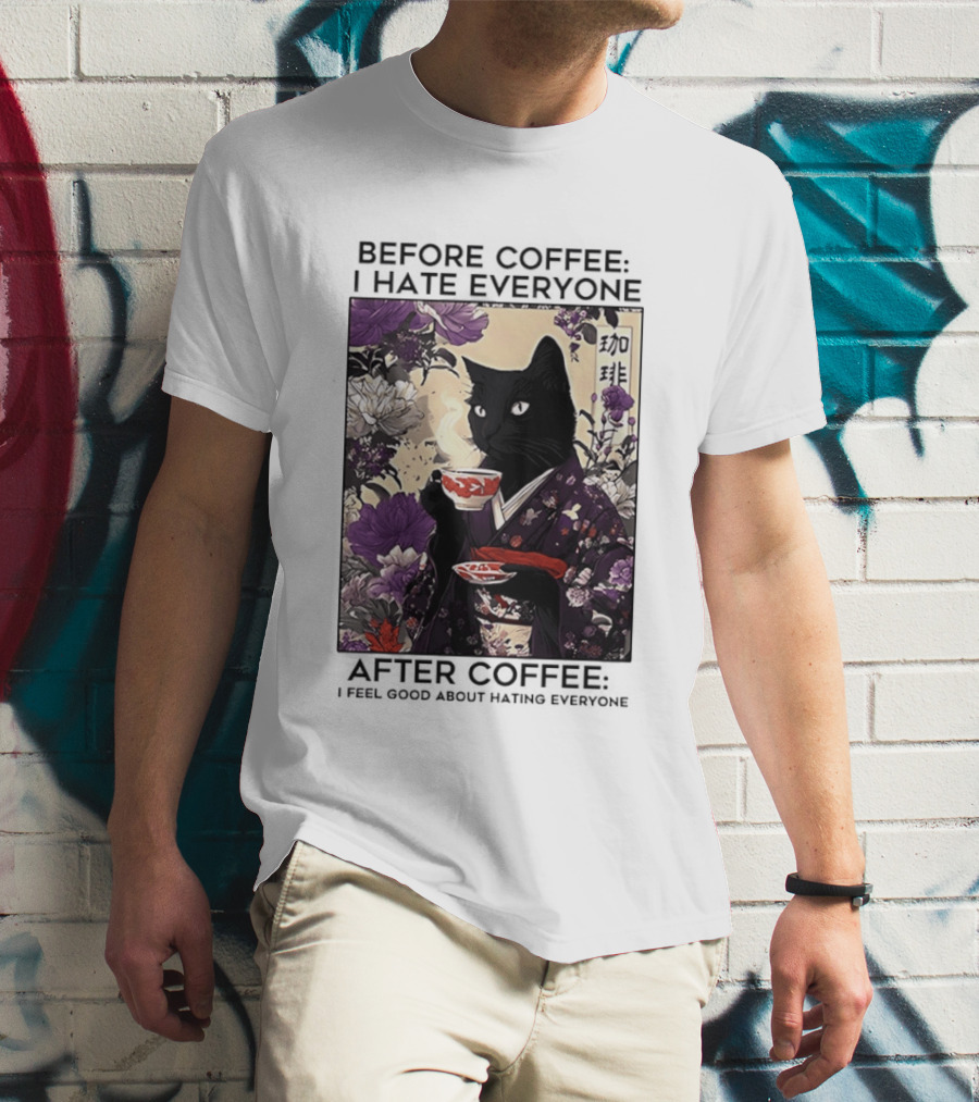 Before Coffee I Hate Everyone After Coffee Black Cat Japanese Kimono Tea Cup Flowers T-Shirt