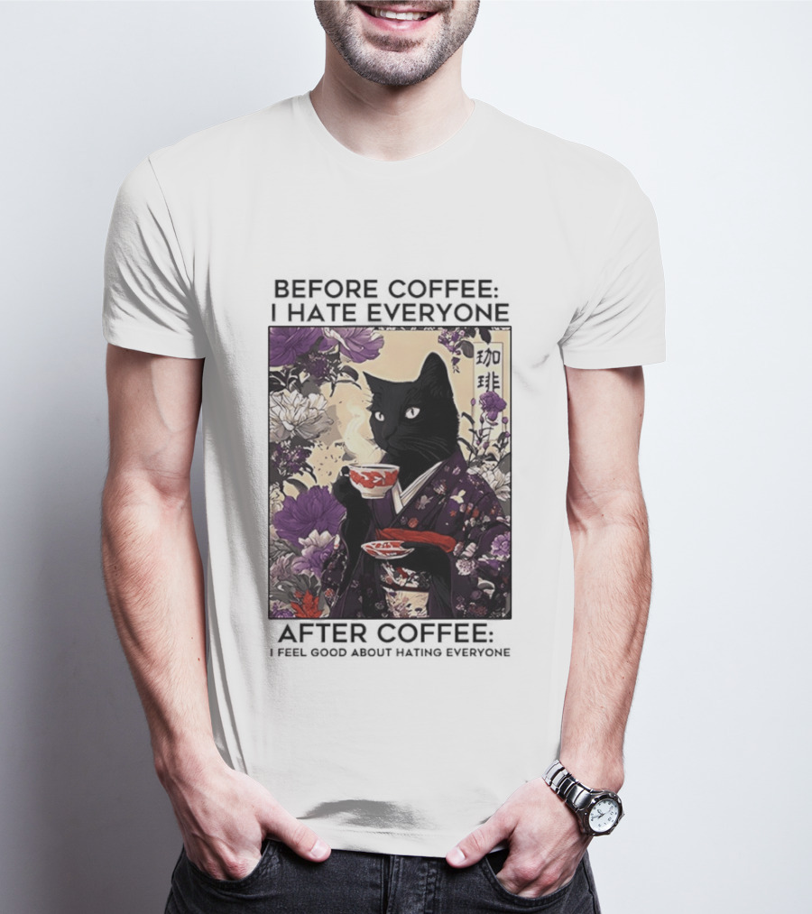 Before Coffee I Hate Everyone After Coffee Black Cat Japanese Kimono Tea Cup Flowers T-Shirt