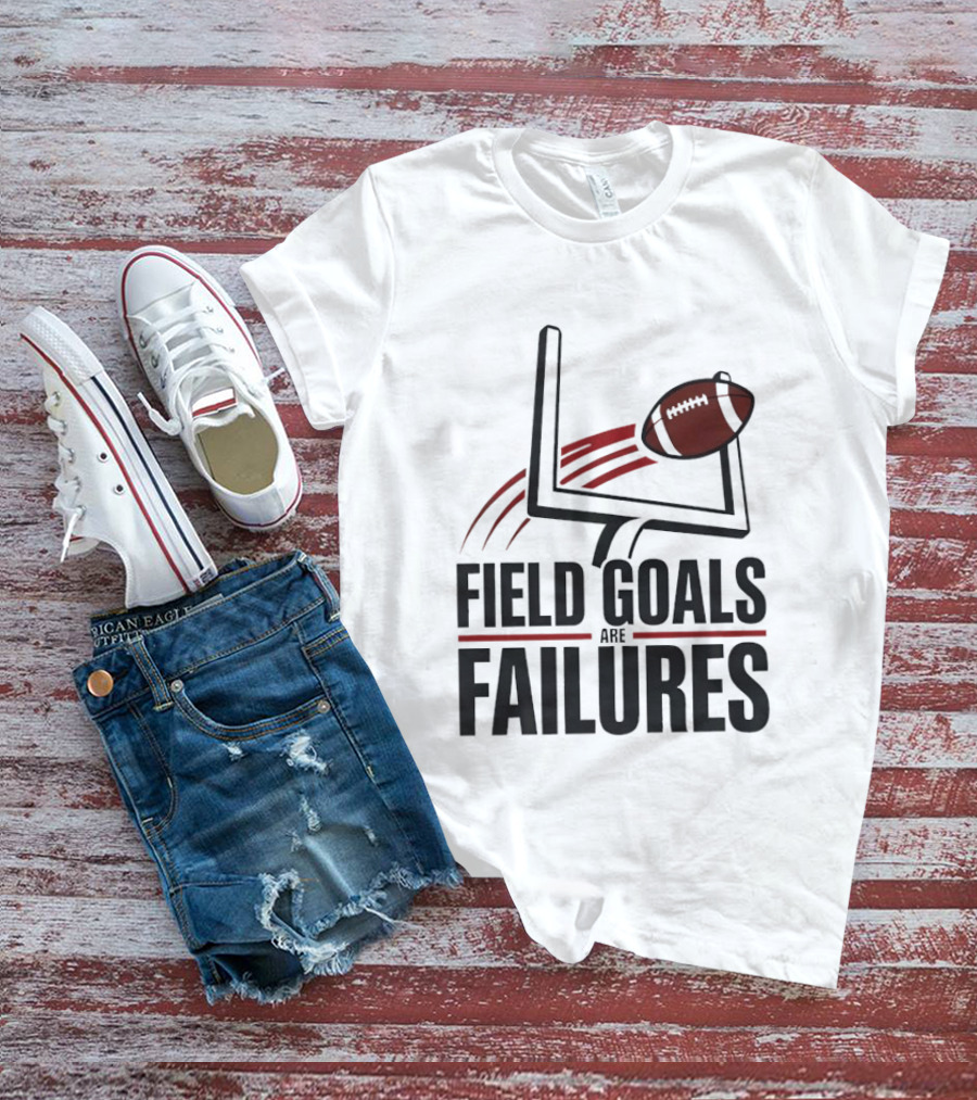 Field Goals Are Failures Football Uprights And Ball T-Shirt