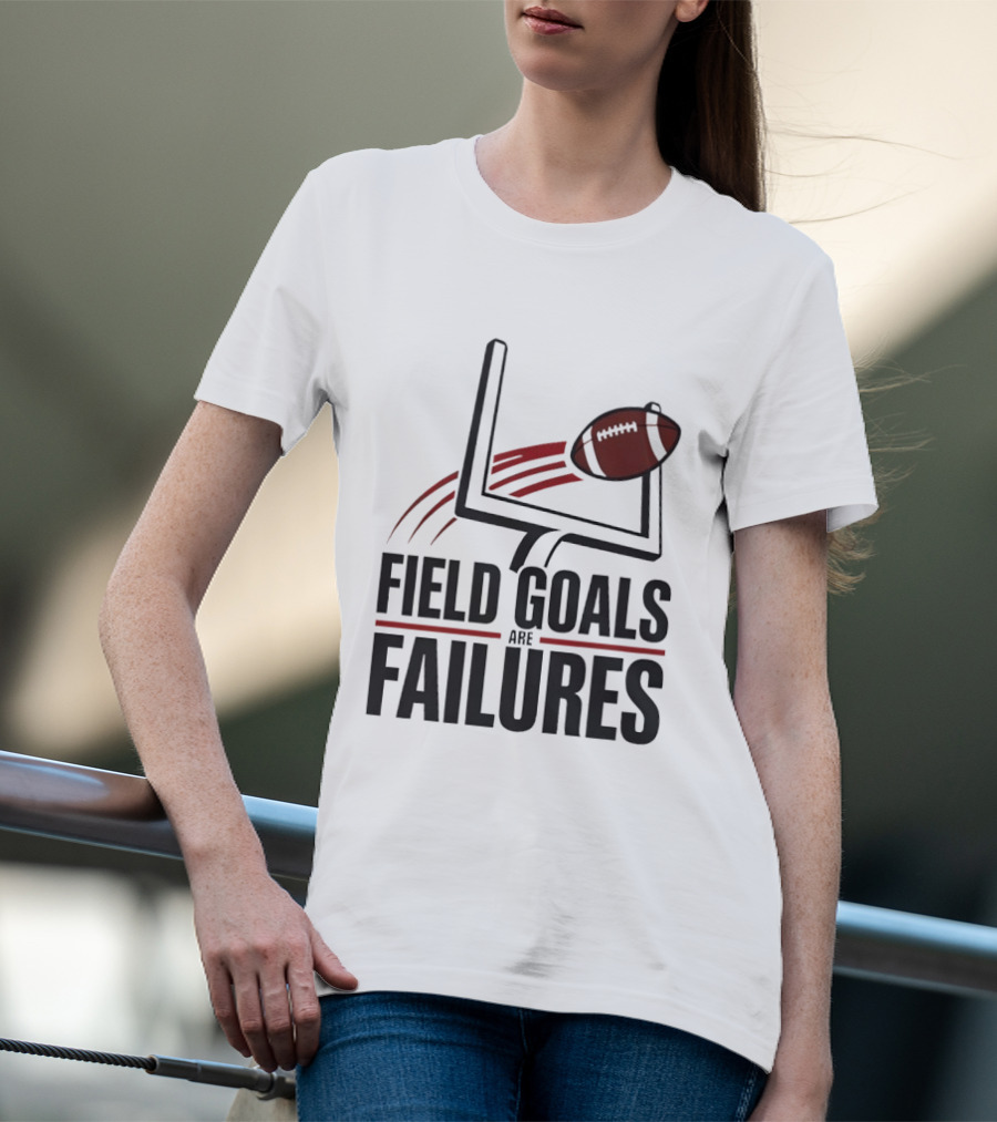 Field Goals Are Failures Football Uprights And Ball T-Shirt