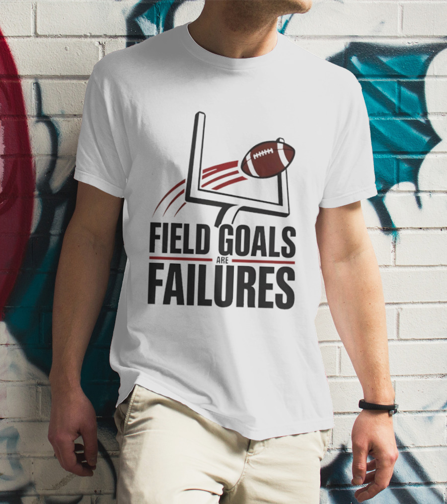 Field Goals Are Failures Football Uprights And Ball T-Shirt