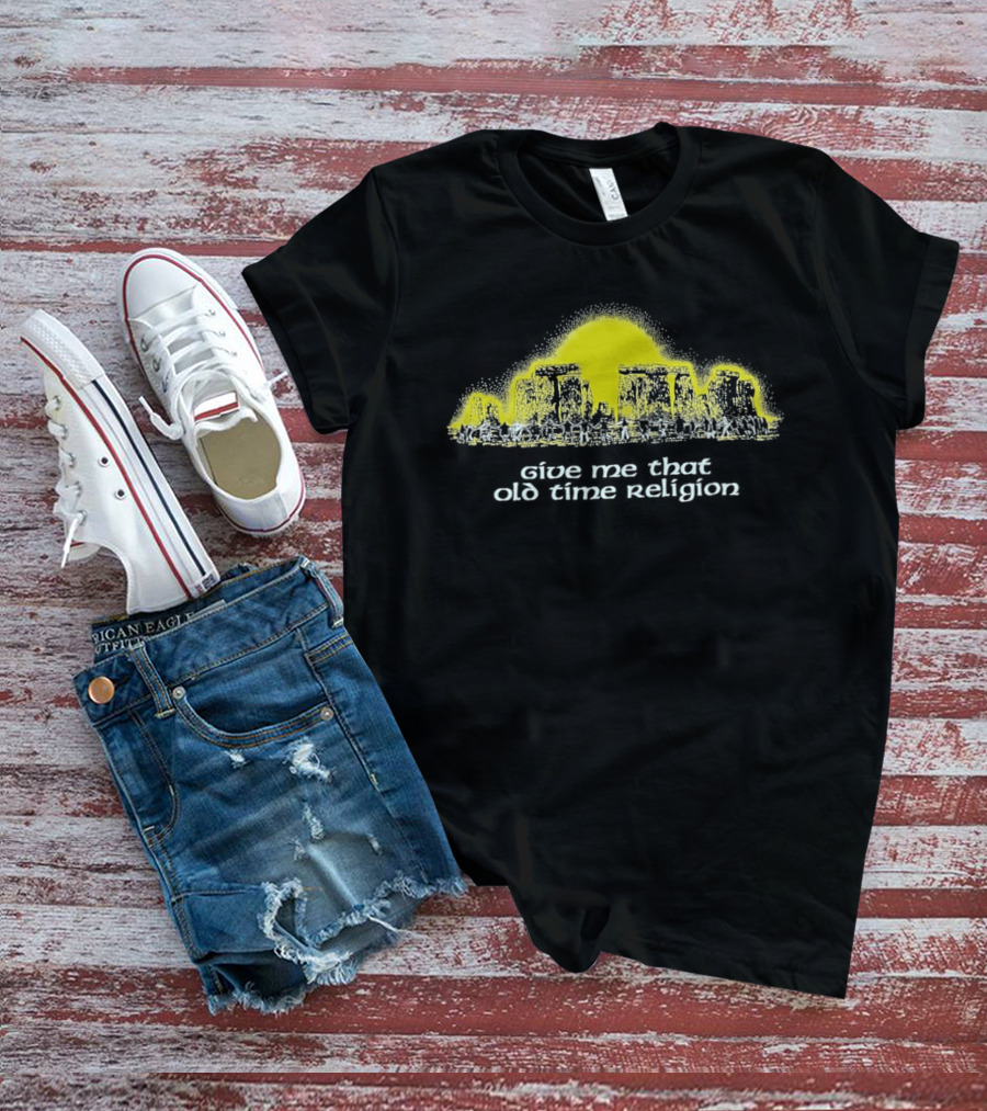 Give Me That Old Time Religion Yellow Stonehenge T-Shirt