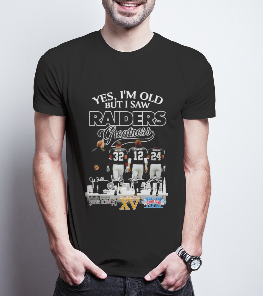 Yes I'm Old But I Saw Raiders Greatness Super Bowl XV XVIII Legends T-Shirt