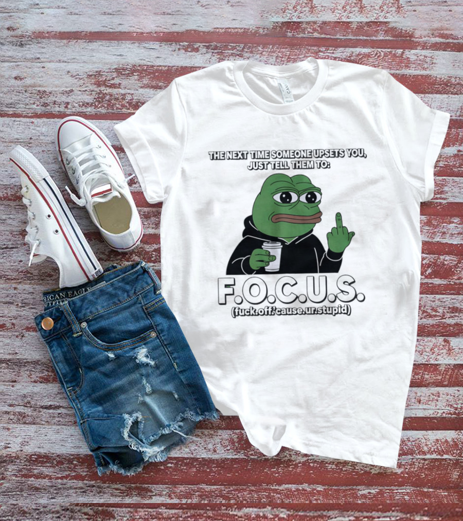 Frog Meme FOCUS (F Off Cause Ur Stupid) Upset Humor T-Shirt