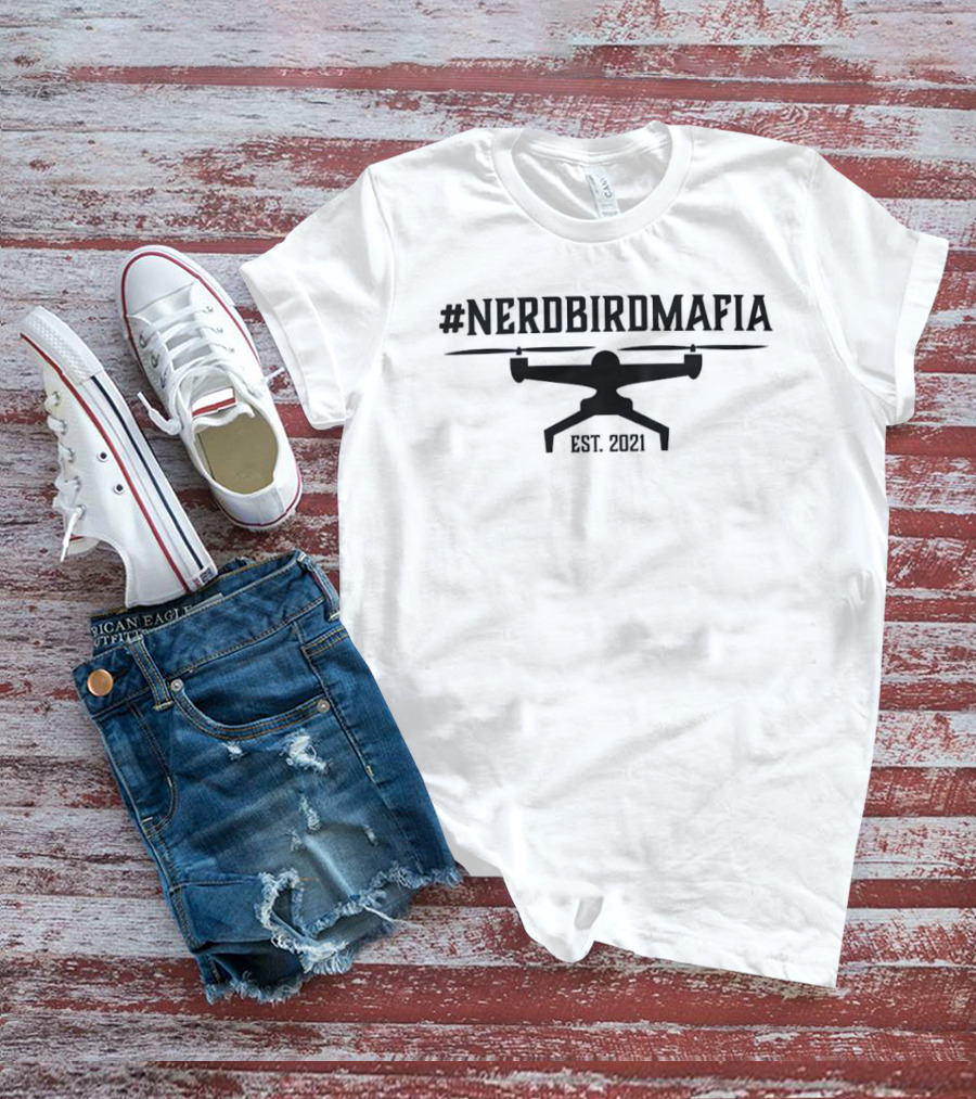 Nerdbirdmafia Flycam Est 2021 Drone Enthusiasts T-Shirt