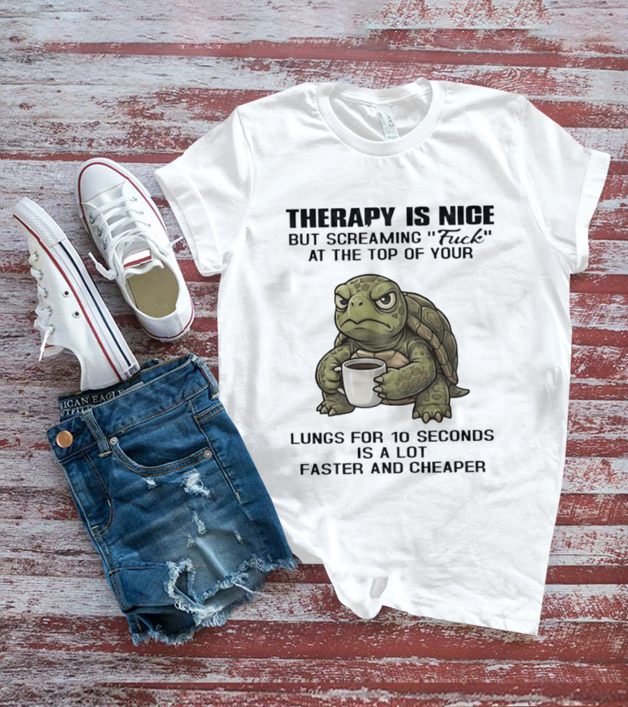 Turtle Therapy Coffee Humor Screaming At The Top Of Your Lungs T-Shirt