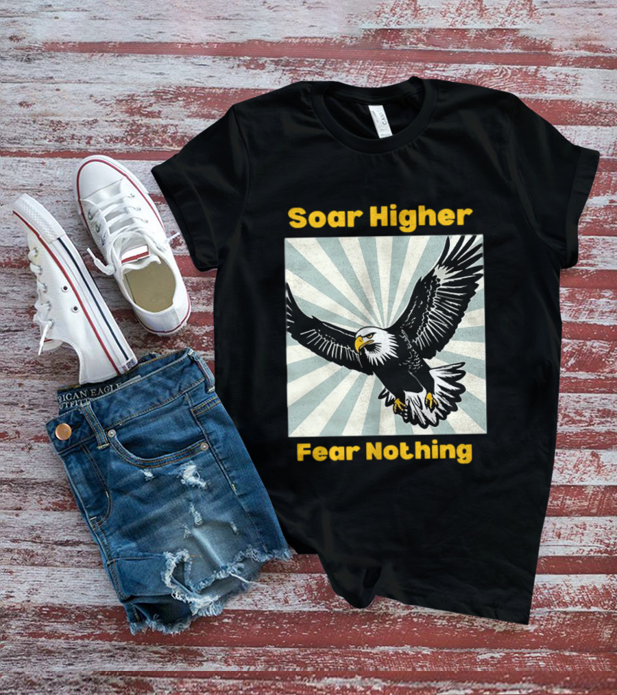 Soar Higher Fear Nothing Eagle T-Shirt
