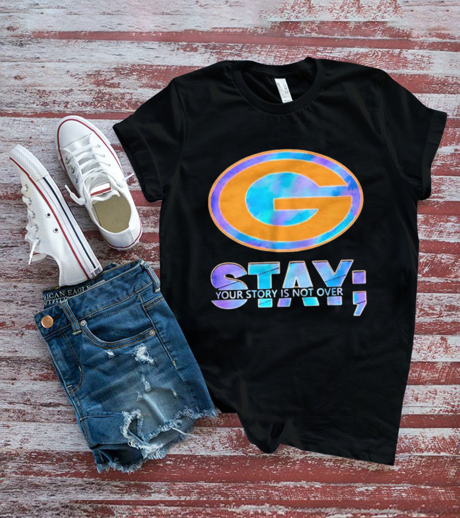 Green Bay Packers Stay Your Story Is Not Over T-Shirt