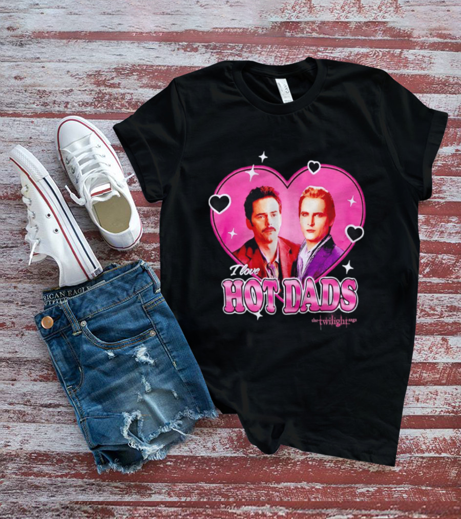 I Love Hot Dads Twilight Saga T-Shirt