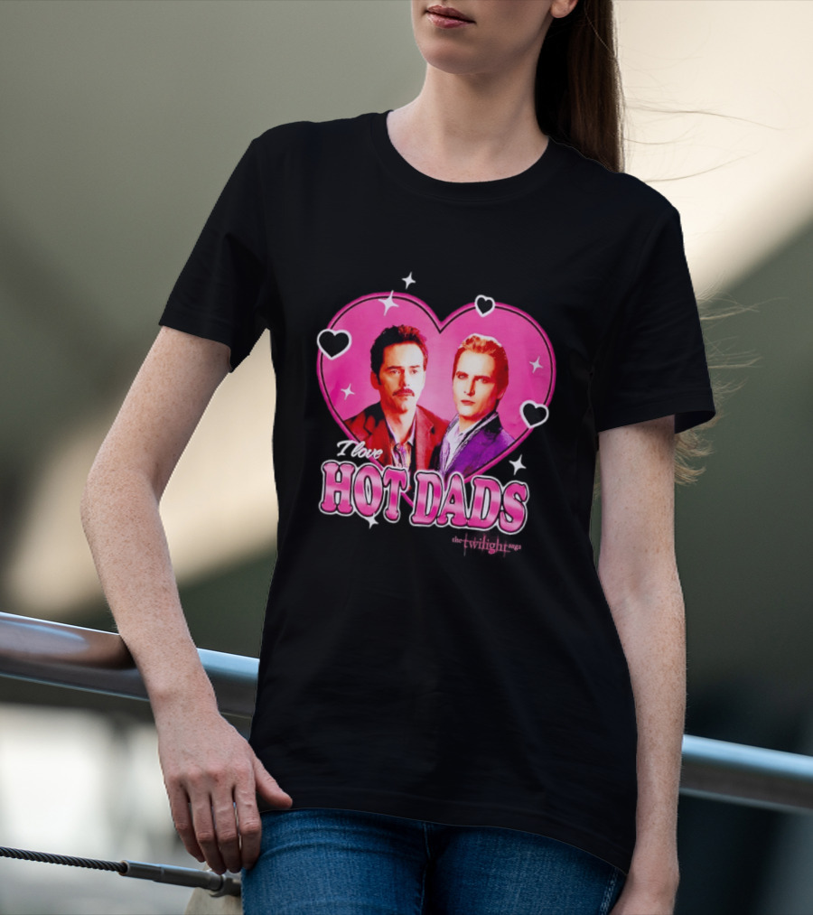 I Love Hot Dads Twilight Saga T-Shirt