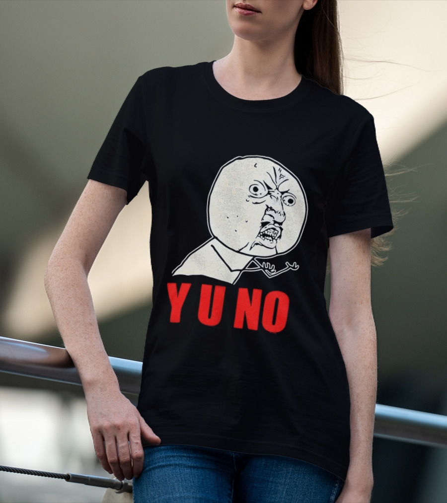 Y U No Meme Rage Face Tips Y U No Tip T-Shirt