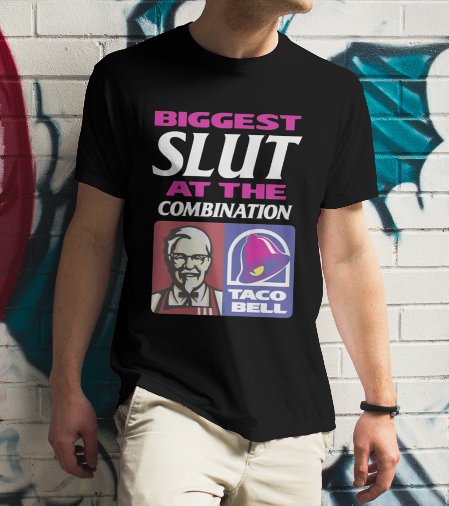 Biggest Slut At The Combination KFC Taco Bell T-Shirt