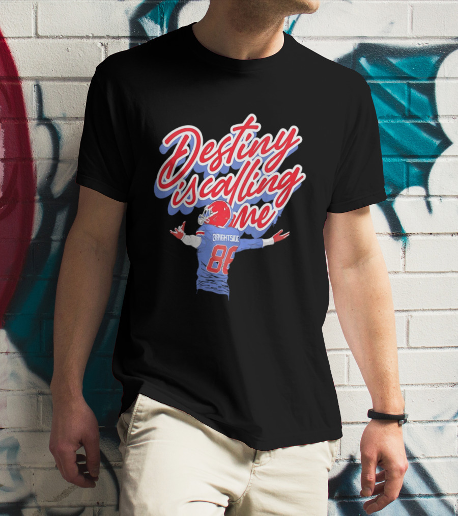 Dawson Knox Destiny Is Calling Me Brightside Buffalo Bills 88 T-Shirt