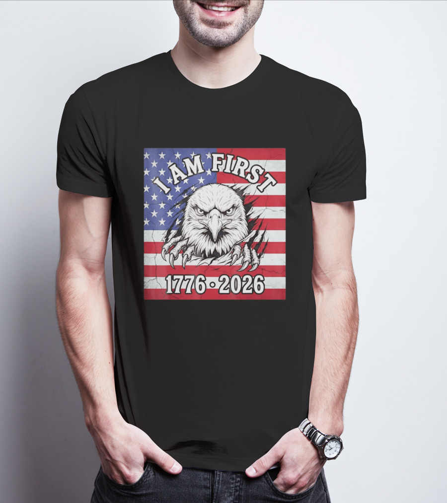 I Am First Eagle 1776 2026 USA Flag T-Shirt
