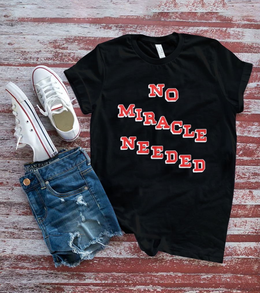 No Miracle Needed T-Shirt