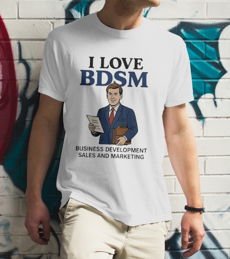 I Love BDSM Business Development Sales And Marketing CEO Suit Briefcase T-Shirt