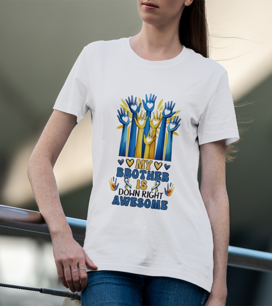 My Brother Is Down Right Awesome Hands Hearts Ribbon Colorful T-Shirt