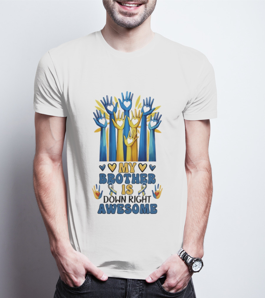 My Brother Is Down Right Awesome Hands Hearts Ribbon Colorful T-Shirt